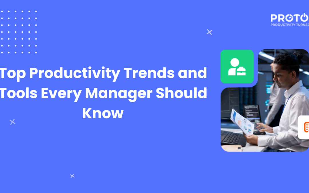 Top Productivity Trends and Tools Every Manager Should Know in 2025